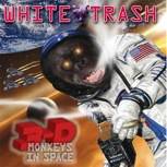 White Trash : 3D Monkeys in Space